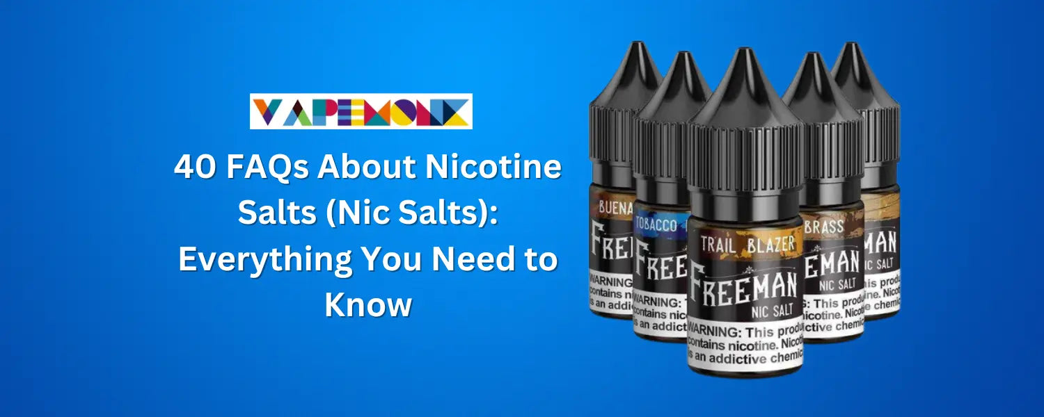 40 FAQs About Nicotine Salts (Nic Salts) Everything You Need to Know